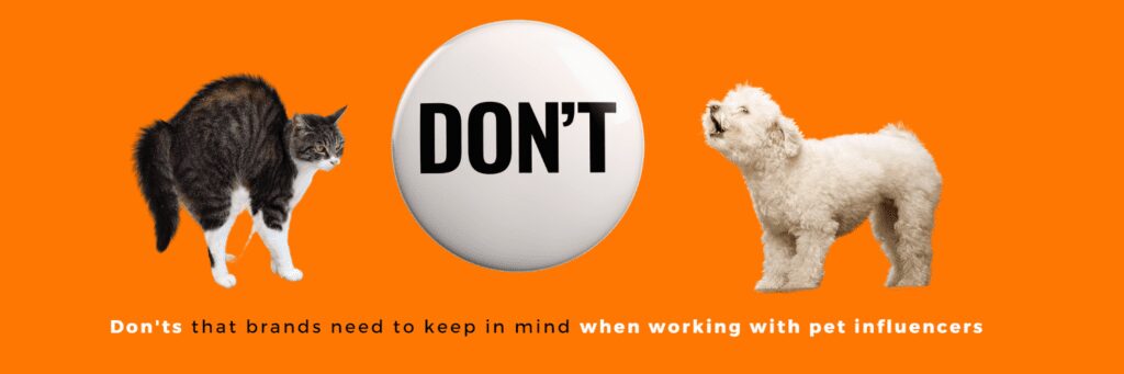 Pet Influencer factsheet from out of brands perspective: Don’ts in 2023